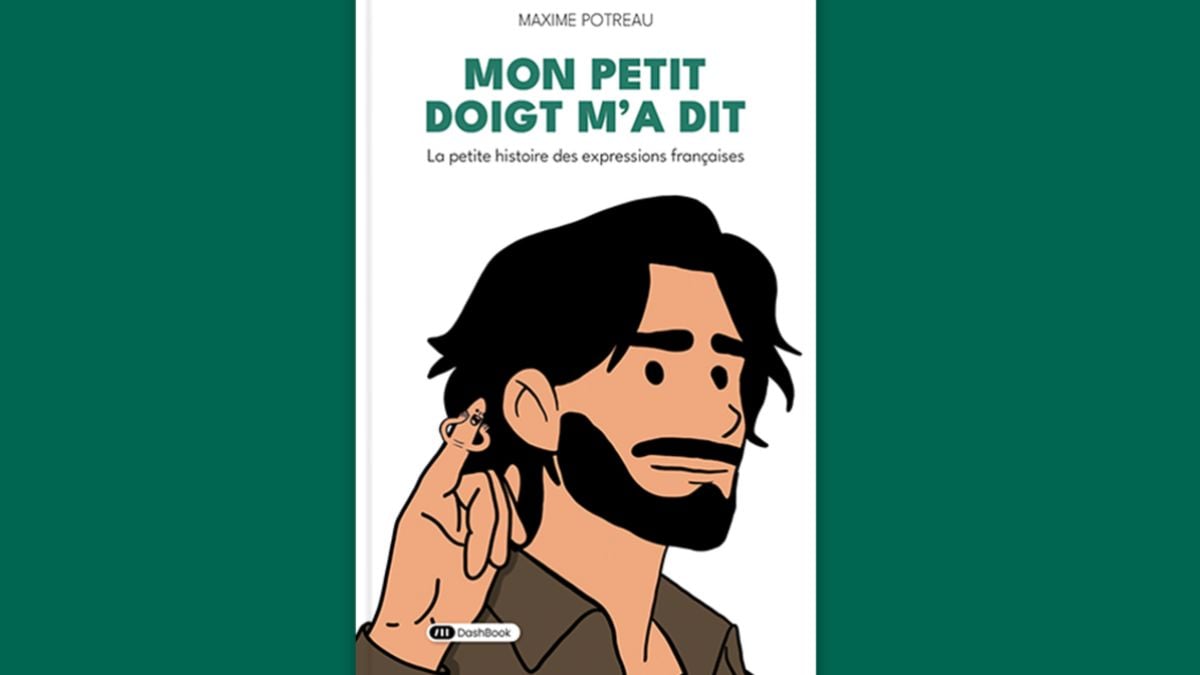 Découvrez l'origine des 50 expressions françaises les plus célèbres avec le livre «Mon petit doigt m'a dit»