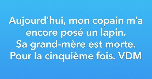 Si vous avez passé une mauvaise journée, ces 16 VDM vont vous redonner le sourire ! A lire !